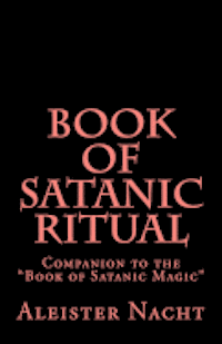 Book of Satanic Ritual: Companion to the "Book of Satanic Magic"