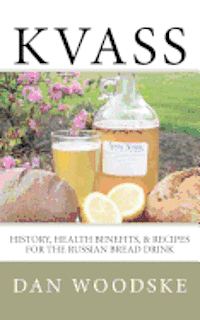 Kvass: History, Health Benefits, & Recipes for the Russian Bread Drink