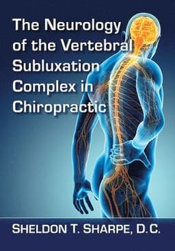 Neurology of the Vertebral Subluxation Complex in Chiropractic