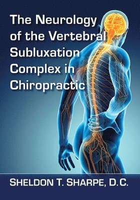 Neurology of the Vertebral Subluxation Complex in Chiropractic