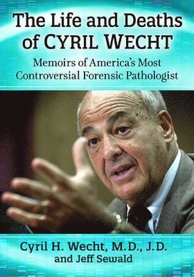 Life and Deaths of Cyril Wecht