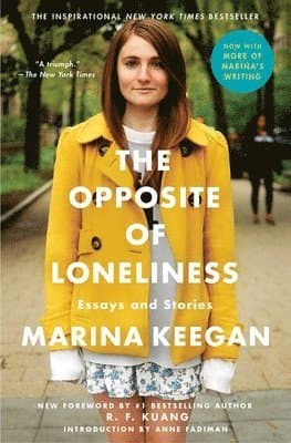 The Opposite of Loneliness: Essays and Stories