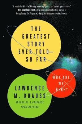 The Greatest Story Ever Told--So Far: Why Are We Here?
