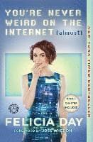You're Never Weird on the Internet (Almost): A Memoir
