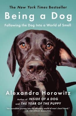 Being a Dog: Following the Dog Into a World of Smell