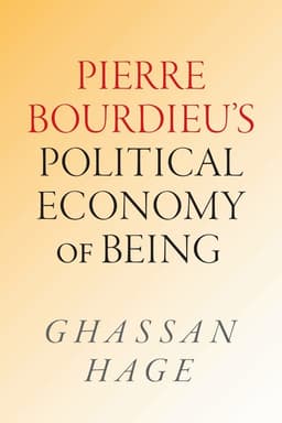 Pierre Bourdieu's Political Economy of Being