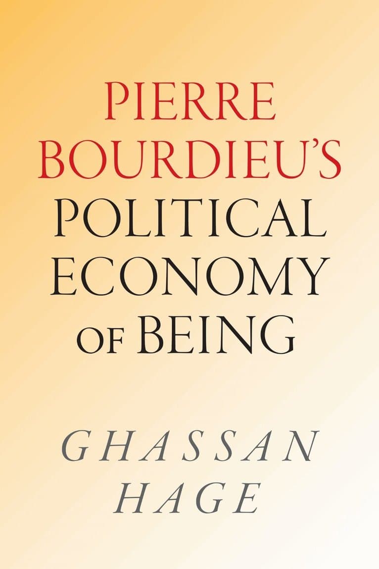 Pierre Bourdieu's Political Economy of Being