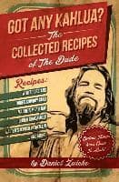 Got Any Kahlua: Collected Recipes of The Dude