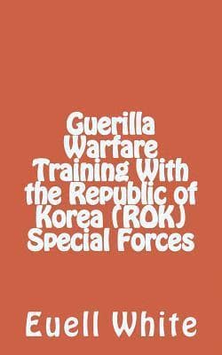 Guerilla Warfare Training With Republic of Korea (ROK) Special Forces