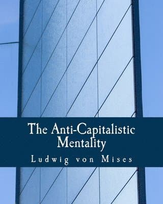 The Anti-Capitalistic Mentality (Large Print Edition)