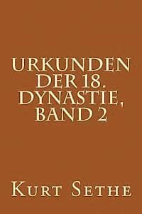 Urkunden der 18. Dynastie, Band 2: Hieroglyphic Inscriptions of the 18th Dynasty