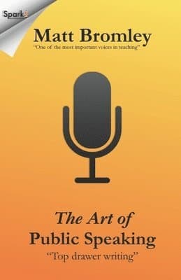 The Art of Public Speaking: A leader's guide to making motivational speeches