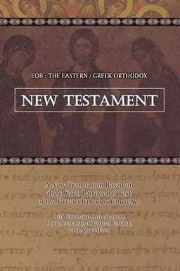 Eob: The Eastern Greek Orthodox New Testament: Based on the Patriarchal Text of 1904 with extensive variants