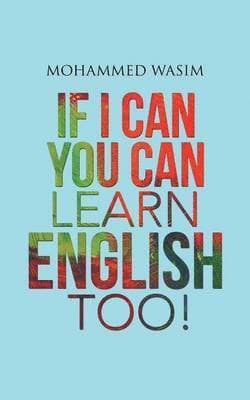 If I Can You Can Learn English Too!