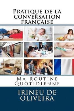 Pratique de la conversation française: Ma Routine Quotidienne