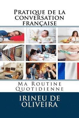 Pratique de la conversation française: Ma Routine Quotidienne
