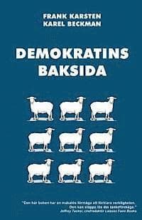 Demokratins baksida: Varför demokrati leder till konflikter, skenande utgifter, och tyranni.