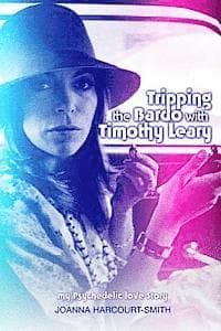 Tripping the Bardo with Timothy Leary: My Psychedelic Love Story