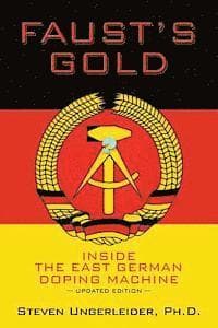 Faust's Gold: inside the east german doping machine---updated edition