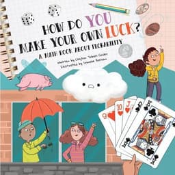 How Do You Make Your Own Luck?: A Math Book about Probabilities