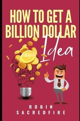 How to Get A Billion Dollar Idea