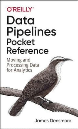 Data Pipelines Pocket Reference