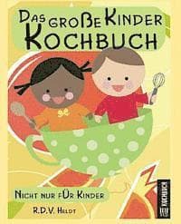 Das große Kinderkochbuch: Nicht nur für Kinder
