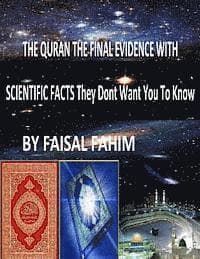 THE QURAN THE FINAL EVIDENCE WITH SCIENTIFIC FACTS They Dont Want You To Know