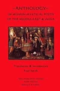 Anthology of Women Mystical Poets of The Middle-East & India