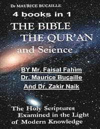 The Bible, the Qu'ran and Science: The Holy Scriptures Examined in the Light of Modern Knowledge: 4 books in 1