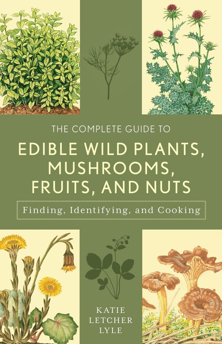 Complete Guide to Edible Wild Plants, Mushrooms, Fruits, and Nuts
