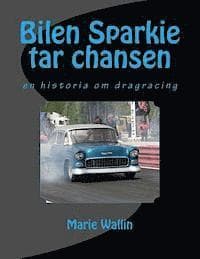 Bilen Sparkie tar chansen: En historia om dragracing