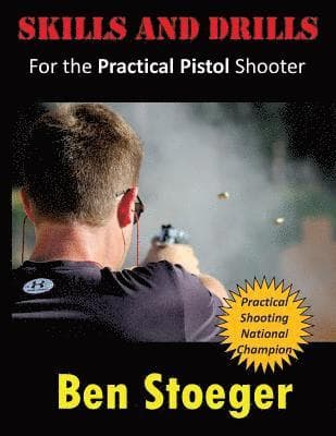 Skills and Drills: For the Practical Pistol Shooter