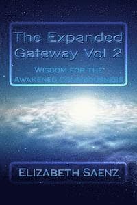 The Expanded Gateway Vol 2: Wisdom for the Awakened Consciousness