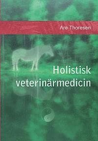 Holistisk veterinärmedicin: Komplementära och alternativa metoder