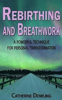 Rebirthing and Breathwork: A Powerful Technique for Personal Transformation