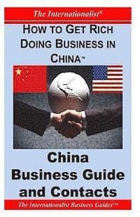 How to Get Rich Doing Business in China: China Business Guide and Contacts