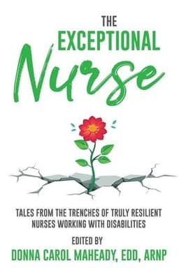 The Exceptional Nurse: Tales from the trenches of truly resilient nurses working with disAbilities