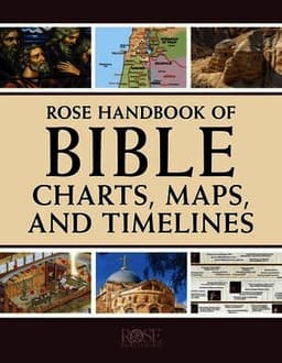 Rose Handbook of Bible Charts, Maps, and Timelines
