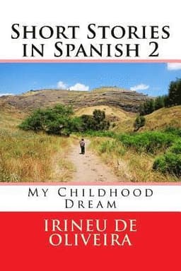 Short Stories in Spanish 2: My Childhood Dream