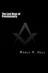 The Lost Keys of Freemasonry: or The Secret of Hiram Abiff