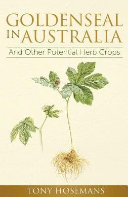 Goldenseal in Australia: And Other Potential Herb Crops