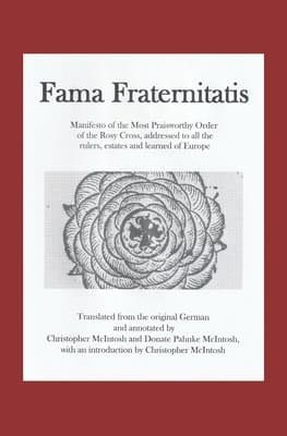 Fama Fraternitatis (engl): Manifesto of the Most Praiseworthy Order of the Rosy Cross, addressed to all the rulers, estates and learned of Europe