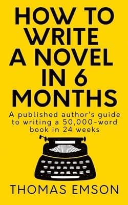 How To Write A Novel In 6 Months