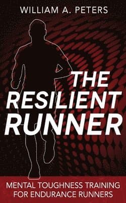 The Resilient Runner: Mental Toughness Training for Endurance Runners