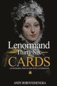 Lenormand Thirty Six Cards: An Introduction to the Petit Lenormand