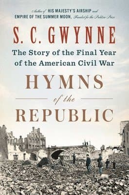 Hymns of the Republic: The Story of the Final Year of the American Civil War