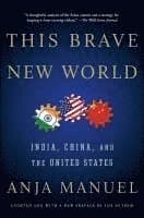 This Brave New World: India, China, and the United States