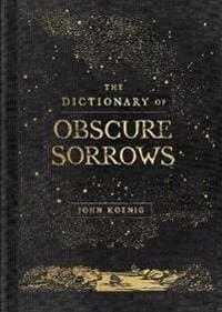 Dictionary of Obscure Sorrows