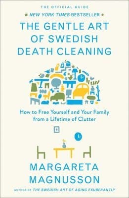 The Gentle Art of Swedish Death Cleaning